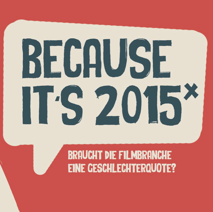 Because it’s 2015 – Braucht die Filmbranche eine Geschlechterquote?